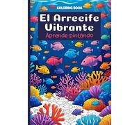 El Arrecefe Vibrante: Aprende pintando - Pinta y Colorea | Coloring Book - Vibrant Coral Reef