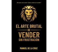 El ARTE BRUTAL DE VENDER SIN FRUSTRACIÓN