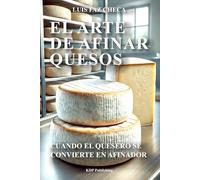 EL ARTE DE AFINAR QUESOS: Cuando el quesero se convierte en afinador
