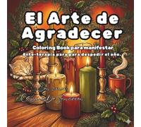 El ARTE de Agradecer: Coloring Book para manifestar. Arte-Terapia para despedir el año