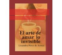 El arte de amar lo invisible