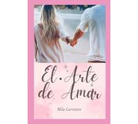 El Arte de Amar: Un Viaje hacia la Comprensión Profunda del Amor y las Relaciones Humanas"