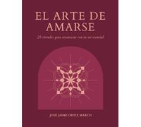 EL ARTE DE AMARSE: Cuentos y Rituales para cultivar el amor propio