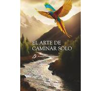 El Arte de Caminar Solo: Se Trata de Ti