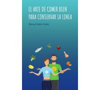 El arte de comer bien para conservar la línea