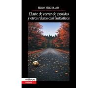 El arte de correr de espaldas y otros relatos casi fantásticos: 17