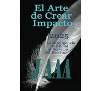 El Arte de Crear Impacto 2025