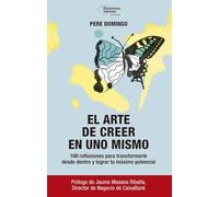 El arte de creer en uno mismo: 100 reflexiones para transformarte desde dentro y lograr tu máximo potencial