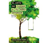 El arte de cuidar a tu niño interior : reencontrarse con uno mismo