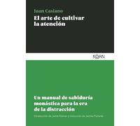 El arte de cultivar la atención / How to Focus: Un manual de sabiduria monastica para la era de la distraccion
