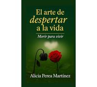 El arte de despertar a la vida: Morir para vivir
