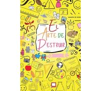 El Arte de Destruir: Nuevas Formas Creativas de Explorar, Garabatear, Colorear y Destruir Este Diario.: para Niñas, Niños y Adolescentes