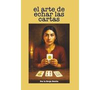 El Arte de Echar las Cartas: Una Guía Paso a Paso para el Aprendiz de la Cartomancia