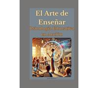 El Arte de Enseñar: Psicología Educativa en Acción