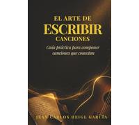 El arte de escribir canciones: Guía práctica para compositores de música latina y pop