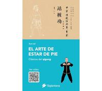 El arte de estar de pie: Clásicos del qigong: 9