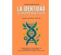 El Arte de FORTALECER la IDENTIDAD Cooperativa: Formación y Educación en Principios y Valores como estrategia para el siglo XXI