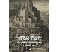 El arte de gobernar la complejidad: Pensamiento y acción para construir futuro en comunidad