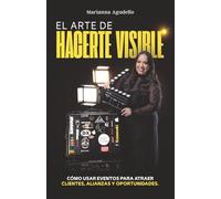 El arte de hacerte visible: Cómo usar eventos para atraer clientes, alianzas y oportunidades