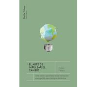 El arte de impulsar el cambio: Una visión optimista de la transición energética para tiempos inciertos