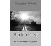 El arte de irse: Un viaje hacia el silencio interior