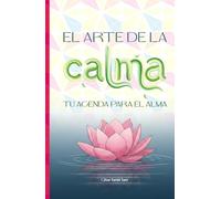 EL ARTE DE LA CALMA: Tu agenda para el alma
