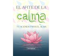 EL ARTE DE LA CALMA: Tu agenda para el alma
