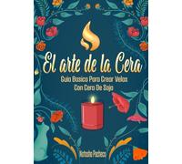 El arte de la Cera: Guía básica para crear velas con cera de soja