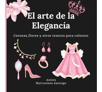 El arte de la Elegancia: Coronas,flores y otros tesoros para colorear