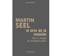 El arte de la escisión: Sobre el concepto de racionalidad estética