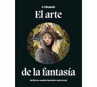 El arte de la fantasía: Un libro de consulta visual sobre todo lo irreal: 46