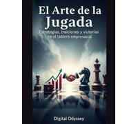 El Arte de la Jugada: Estrategias, traiciones y victorias en el tablero empresarial