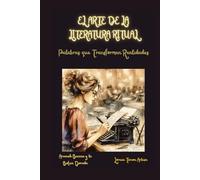El Arte de la Literatura Ritual: Palabras que Transforman Realidades