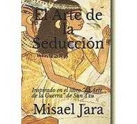El Arte de la Seducción: Inspirado en el libro “El Arte de la Guerra” de Sun Tzu
