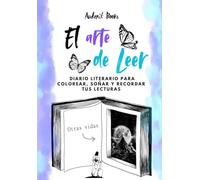 El arte de Leer: Diario literario para colorear, soñar y recordar tus lecturas