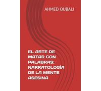 EL ARTE DE MATAR CON PALABRAS: NARRATOLOGÍA DE LA MENTE ASESINA