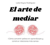 El arte de mediar: Cómo convertir peleas en aprendizajes y construir relaciones más sanas