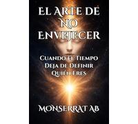 El Arte de No Envejecer: Cuando el Tiempo Deja de Definir Quién Eres