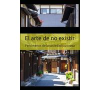 El arte de no existir: Fenómenos sociales de la sociedad japonesa