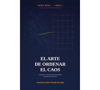 El arte de ordenar el caos: Libro 1 Serie MOSA