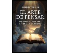 El Arte de Pensar: 365 Reflexiones para un Año de Claridad