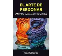 EL ARTE DE PERDONAR: SANANDO EL ALMA DESDE LA CRUZ: 15