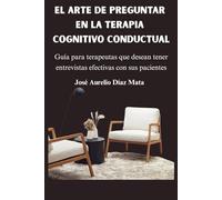 El Arte de Preguntar en la Terapia Cognitivo-Conductual