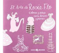 El Arte de Rosie Flo : Colorea y dibuja cara, brazos y piernas