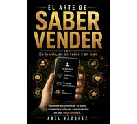 El Arte de Saber Vender: En la vida, en las redes y en todo