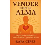 El arte de vender sin perderte: Conecta, transforma y construye relaciones que duran más allá del cierre