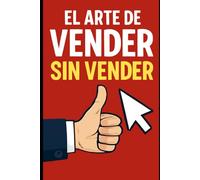 El Arte de Vender Sin Vender