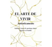 El Arte de Vivir Auténticamente