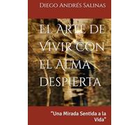 El Arte de Vivir con el Alma despierta: “Una Mirada Sentida a la Vida"