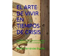 EL ARTE DE VIVIR EN TIEMPOS DE CRISIS: Un diálogo entre la sabiduría ancestral y el pensamiento crítico contemporáneo